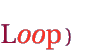 Loop