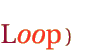 Loop