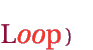 Loop